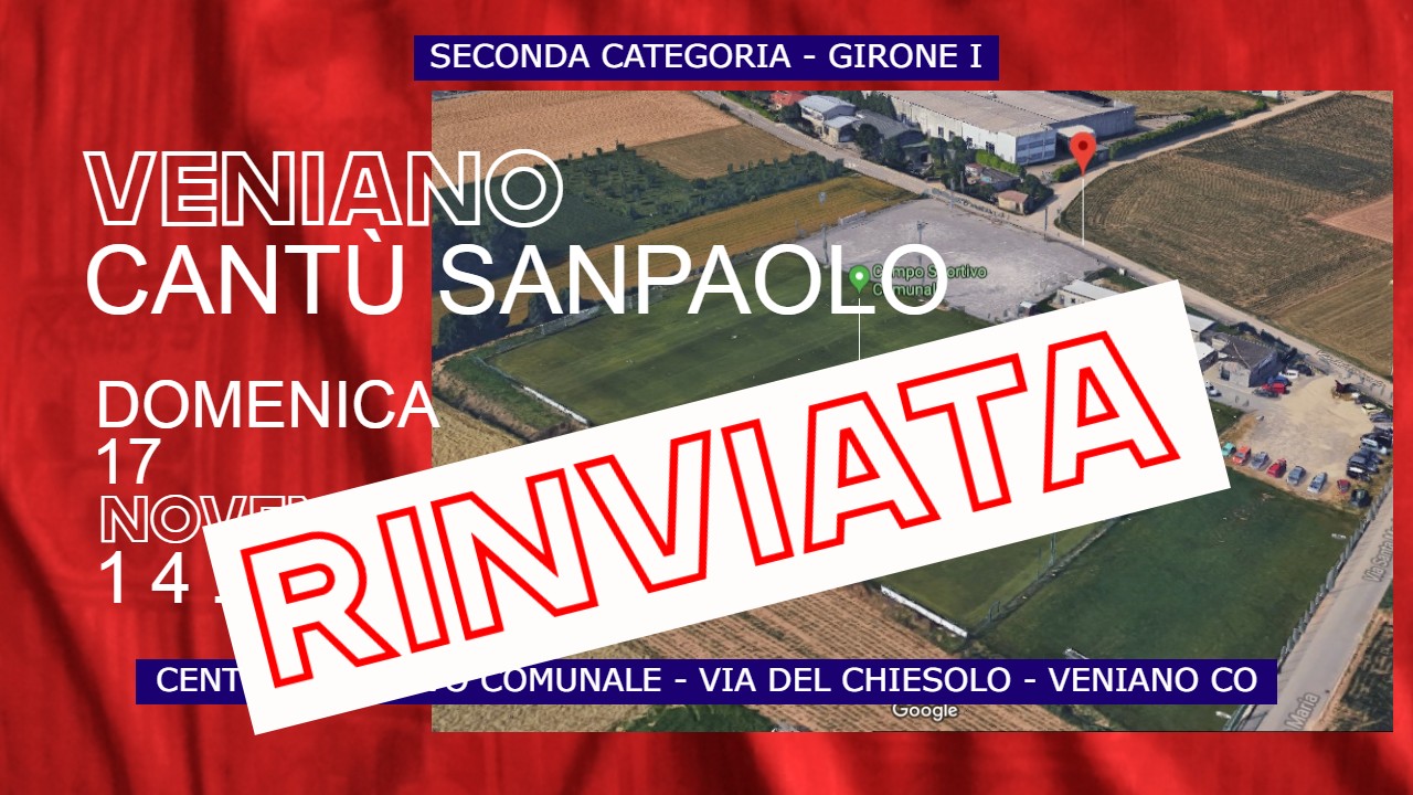 Prima Squadra: Veniano vs Cantù Sanpaolo – Rinviata